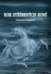 Rok stříbrných koní - Vladimíra Hamalová