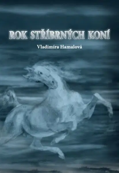 Rok stříbrných koní - Vladimíra Hamalová