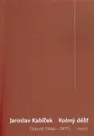Kolmý déšť (básně 1946-1971) - Jaroslav Kabíček