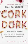 Cork Dork - Bianca Bosker