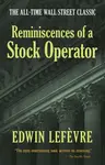 Reminiscences of a Stock Operator: The All-Time Wall Street Classic - Lefevre Edwin