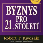 Byznys pro 21. století (Defekt) - Robert T. Kiyosaki