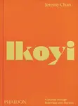 Ikoyi: A Journey Through Bold Heat with Recipes - Jeremy Chan