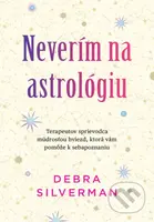 Neverím na astrológiu (Terapeutov sprievodca múdrosťou hviezd, ktorá vám pomôže k sebapoznaniu) - kniha z kategorie Psychologie