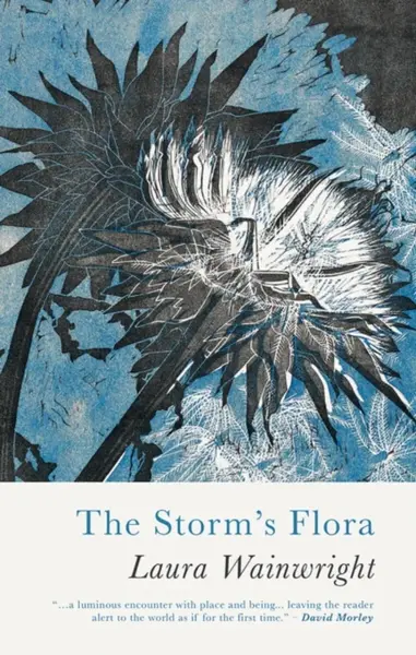The Storm's Flora - Laura Wainwright