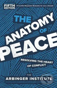 The Anatomy of Peace, Fifth Edition (Resolving the Heart of Conflict) - kniha z kategorie Byznys a management
