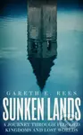 Sunken Lands (A Journey Through Flooded Kingdoms and Lost Worlds) - kniha z kategorie Historie