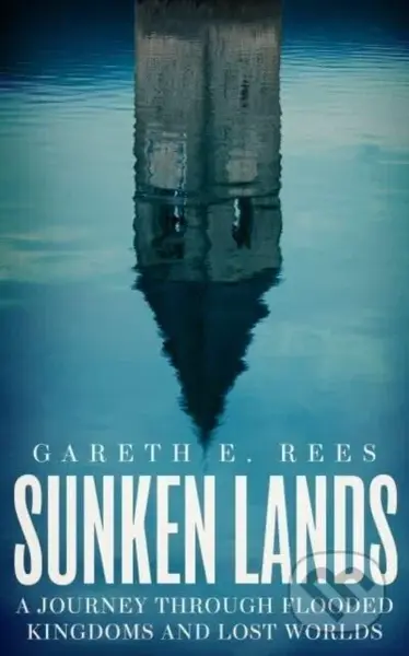 Sunken Lands (A Journey Through Flooded Kingdoms and Lost Worlds) - kniha z kategorie Historie