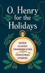 O. Henry for the Holidays - O. Henry