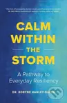 Calm Within the Storm (A Pathway to Everyday Resiliency) - Robyne Hanley-Dafoe