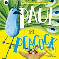 Paul the Peacock - Tilly Matthews - kniha z kategorie Pro děti
