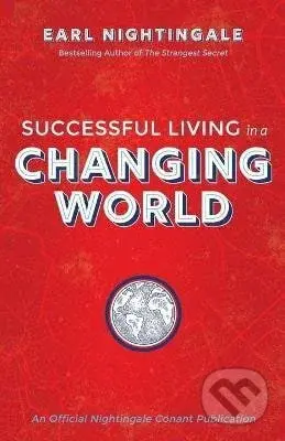 Successful Living in a Changing World - Earl Nightingale