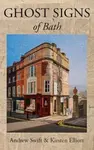 Ghost Signs of Bath - Kirsten Elliott, Andrew Swift