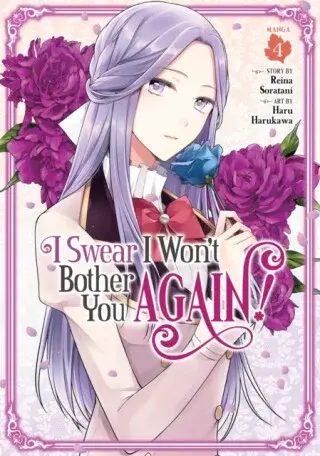 I Swear I Won't Bother You Again! (Manga) Vol. 4 - Reina Soratani