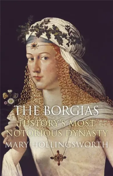 The Borgias - Mary Hollingsworthová