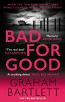 Bad for Good - Graham Bartlett