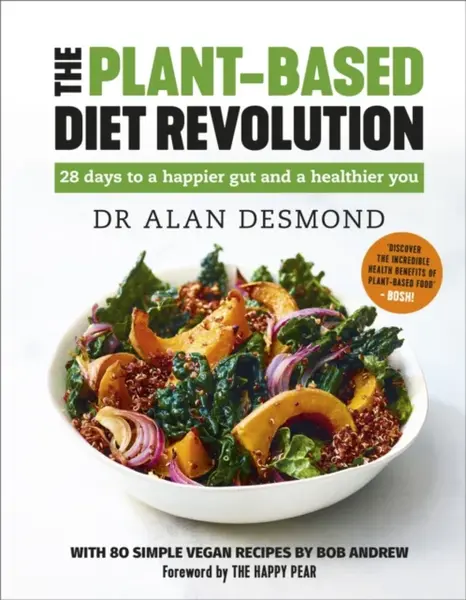 The Plant-Based Diet Revolution - Bob Andrew, Dr Alan Desmond