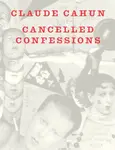 Cancelled Confessions - Claude Cahun