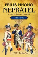 Příliš mnoho nepřátel (Sedmiletá válka v Evropě 1756–1763) - kniha z kategorie Novověk