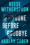Gone Before Goodbye - Harlan Coben, Reese Witherspoon