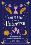 How to Read the Universe - Astrid Carvel