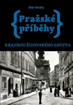 Pražské příběhy – Krajinou židovského ghetta - Dan Hrubý