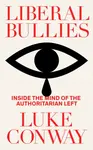 Liberal Bullies - Luke Conway