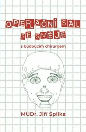 Operační sál se směje - s budoucím chirurgem - Jiří Spilka