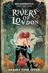 Rivers Of London: Deadly Ever After - Ben Aaronovitch, Cartmel Andrew, Celeste Bronfman