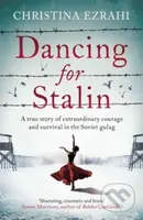 Dancing for Stalin (A True Story of Extraordinary Courage and Survival in the Soviet Gulag) - kniha z kategorie Beletrie