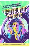 A Groundhog Career (A tale of career traps and how to escape them) - kniha z kategorie Pro děti