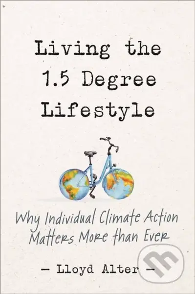 Living the 1.5 Degree Lifestyle (Why Individual Climate Action Matters More than Ever) - kniha z kategorie Ekologie