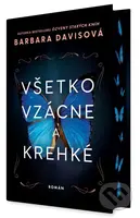 Všetko vzácne a krehké - Barbara Davis - kniha z kategorie Společenská beletrie