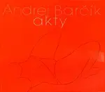 Andrej Barčík Akty (Defekt) - Radoslav Matuštík