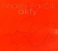 Andrej Barčík Akty (Defekt) - Radoslav Matuštík