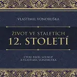 Pavel Soukup, Vlastimil Vondruška – Vondruška: Život ve staletích. 12. století