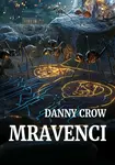 Mravenci - Danny Crow - e-kniha