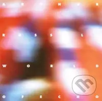 Arthur Russell: World Of Echo - Arthur Russell