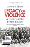 Legacy of Violence (A History of the British Empire) - kniha z kategorie Historie