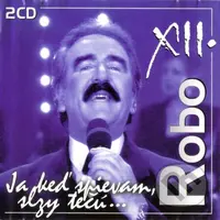 ROBO KAZÍK: Ja keď spievam, slzy tečú CD - Robo Kazík