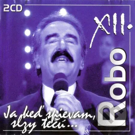 ROBO KAZÍK: Ja keď spievam, slzy tečú CD - Robo Kazík