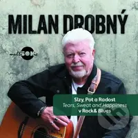 Milan Drobný: Slzy, pot a radost v Rock & Blues (Tears, Sweat and Happiness)