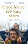 Once More We Saw Stars (A Memoir of Life and Love After Unimaginable Loss) - kniha z kategorie Životopisy, reportáže a myšlenky