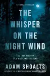 The Whisper on the Night Wind (The True History of a Wilderness Legend) - kniha z kategorie Životopisy, reportáže a myšlenky