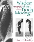 Wisdom of the Body Moving: An Introduction to Body-Mind Centering - kniha z kategorie Programování