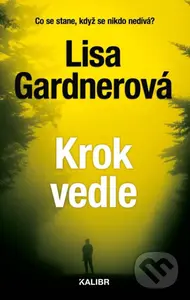 Krok vedle (Co se stane, když se nikto nedívá?) - Lisa Gardner - kniha z kategorie Detektivky, thrillery a horory