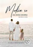 Modlím se za svou dceru (Nejen 31 dní) - Monika Vejmělková - kniha z kategorie Duchovní život