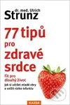 77 tipů pro zdravé srdce (Celý život fit. Jak si udržet mladé cévy a snížit riziko infarktu.) - kniha z kategorie Pozitivní myšlení
