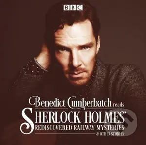 Benedict Cumberbatch Reads Sherlock Holmes' Rediscovered Railway Mysteries - audiokniha z kategorie Thrillery