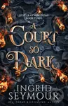 A Court So Dark (Book Three in a sensational romantasy retelling of Beauty and the Beast that gets even steamier with every book!) - kniha z…